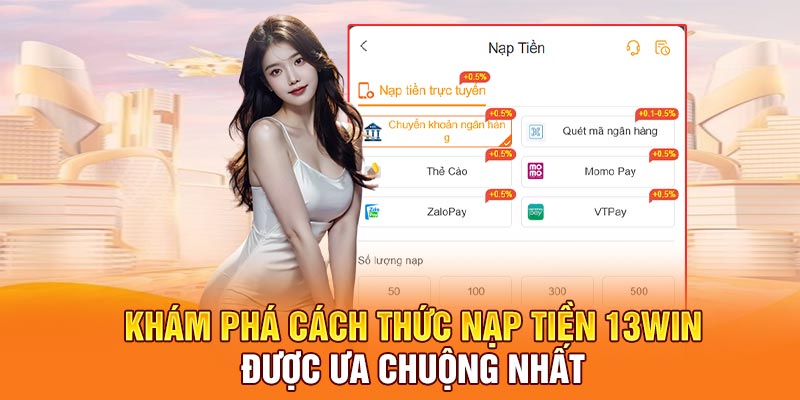 Giới thiệu về nạp tiền 13win